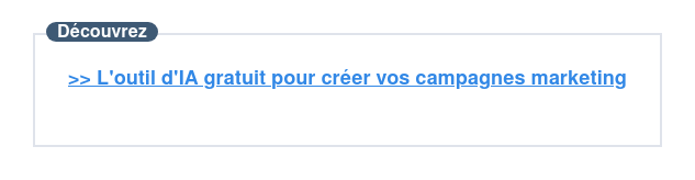 Découvrez  >> L'outil d'IA gratuit pour créer vos campagnes marketing
